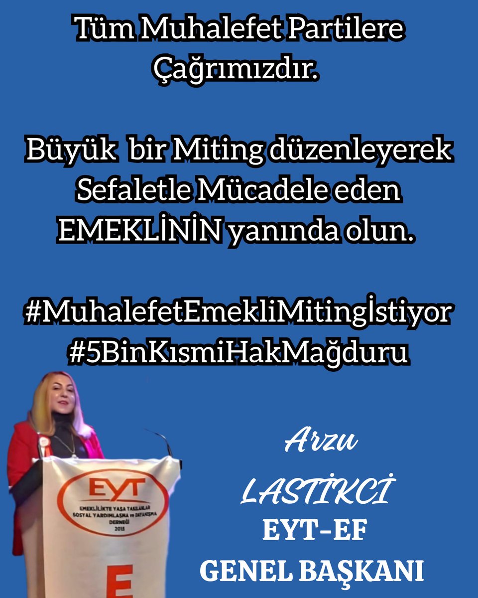LEVENT ATACAN EYT-EF GEN.BŞK.YARD 💛💙 (@eytleventataca1) on Twitter photo Tüm Muhalefet Partilere Çağrımızdır.
Büyük bir Miting düzenleyerek
Sefaletle Mücadele eden EMEKLİNİN yanında olun.
#MuhalefetEmekliMitingİstiyor
#5BinKısmiHakMağduru
<a href="/herkesicinCHP/">CHP 🇹🇷</a> <a href="/iyiparti/">İYİ Parti</a>
<a href="/GelecekPartiTR/">Gelecek Partisi</a> <a href="/SaadetPartisi/">Saadet Partisi</a> <a href="/_DemokratParti/">Demokrat Parti</a> <a href="/rprefahpartisi/">Yeniden Refah Partisi</a>
<a href="/zaferpartisi/">Zafer Partisi</a> Tüm Muhalefet Partilere Çağrımızdır.
Büyük bir Miting düzenleyerek
Sefaletle Mücadele eden EMEKLİNİN yanında olun.
#MuhalefetEmekliMitingİstiyor
#5BinKısmiHakMağduru
<a href="/herkesicinCHP/">CHP 🇹🇷</a> <a href="/iyiparti/">İYİ Parti</a>
<a href="/GelecekPartiTR/">Gelecek Partisi</a> <a href="/SaadetPartisi/">Saadet Partisi</a> <a href="/_DemokratParti/">Demokrat Parti</a> <a href="/rprefahpartisi/">Yeniden Refah Partisi</a>
<a href="/zaferpartisi/">Zafer Partisi</a>