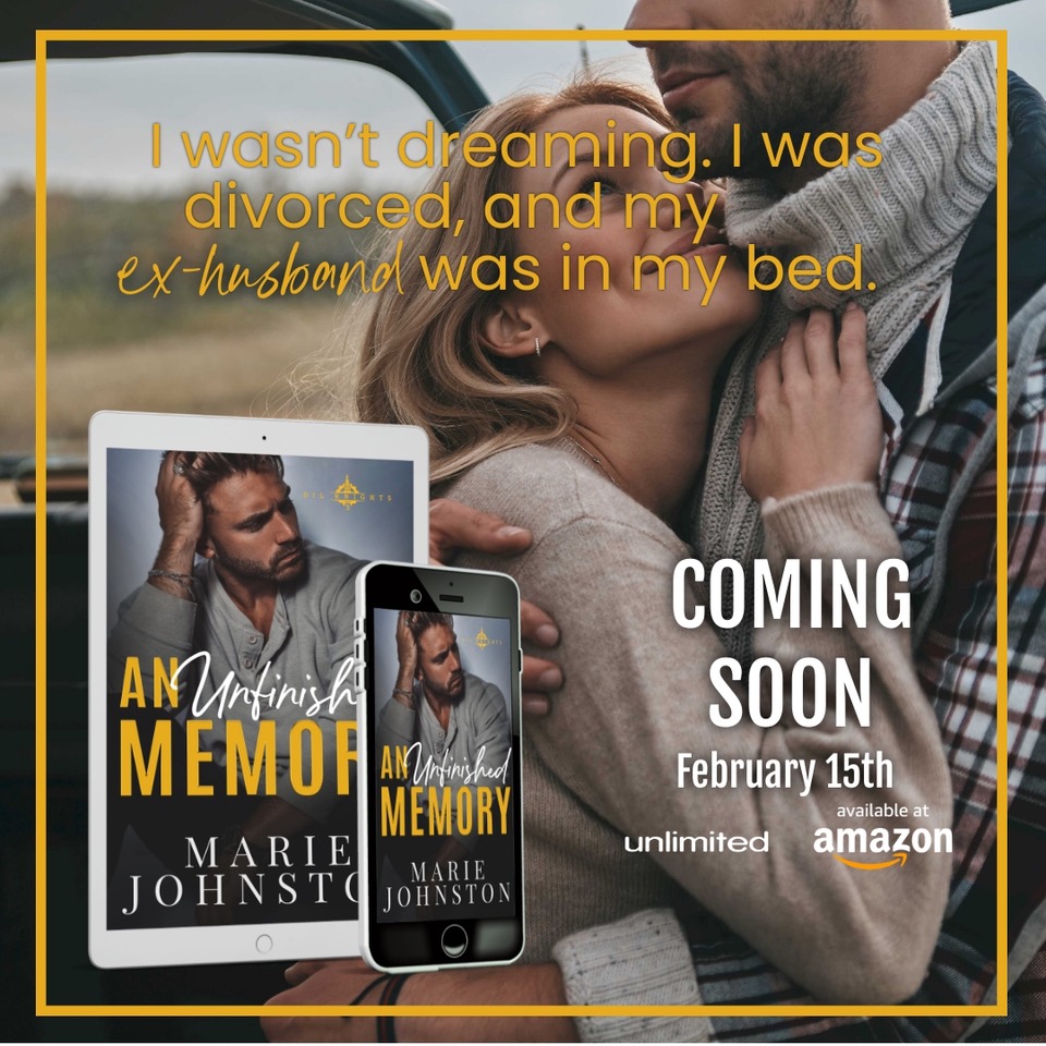 TEASER: AN UNFINISHED MEMORY by @mjohnstonwriter is coming February 15! #PreOrderHere amzn.to/47mEJGD #bookteaser #mariejohnston #kindleunlimited #secondchanceromance #bestfriendsbrother #smalltownromance #theauthoragency @theauthoragency