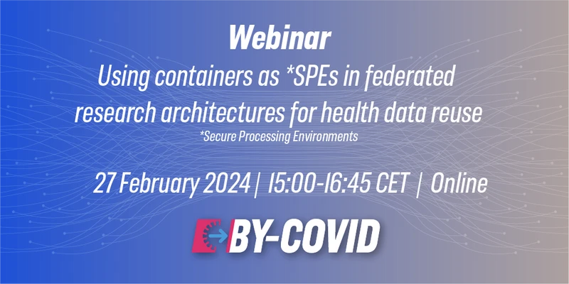 📣 BY-COVID is holding a webinar on using #containers as Secure Processing Environemnts to deploy federated research architectures reusing 🩺 #healthdata. 📆 27 February 2024 | 15:00-16:45 CET | Online More information and registration 👉 loom.ly/Zc4jb88