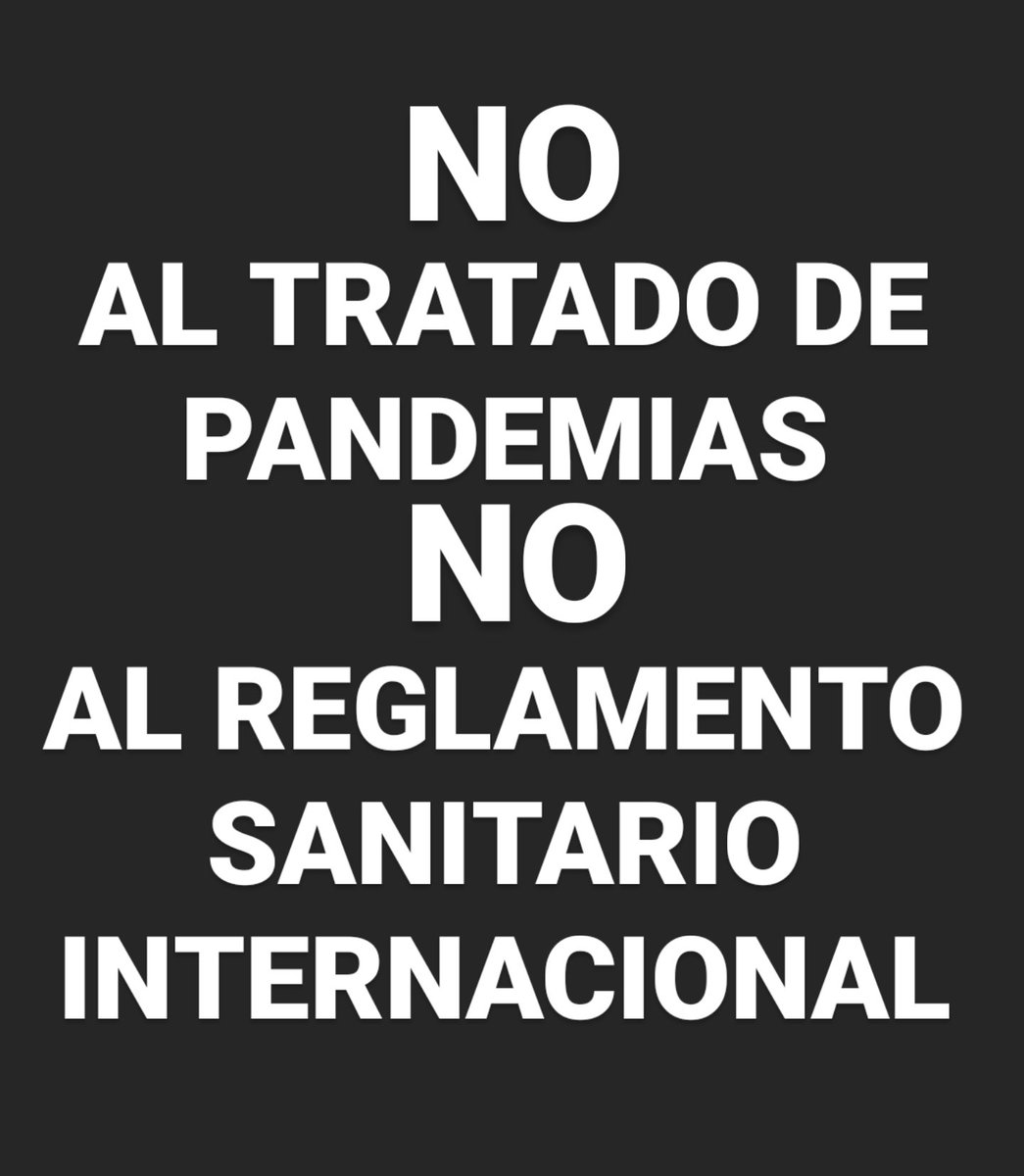#NoAlTratadoDePandemias
#NoAlReglamentoSanitarioInternacional