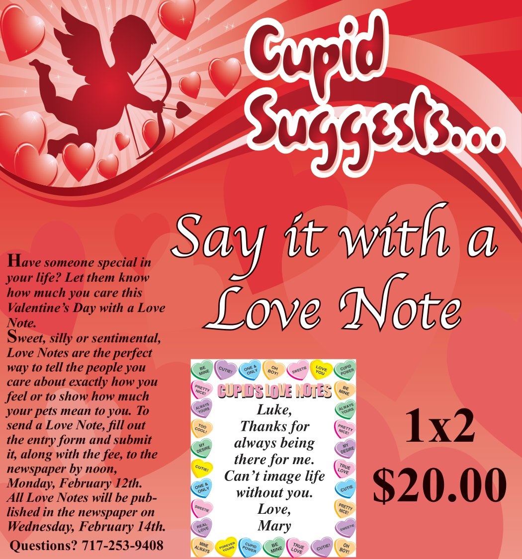 Click Here to Order: gettysburgtimes.com/site/forms/adv…

Call Loretta Plitt at: 717-253-9408 or Email: prod@gettysburgtimes.com for questions.

Say It With A Love Note - Have someone special in your life? Let them know how much you care this Valentine's Day with a Love Note.