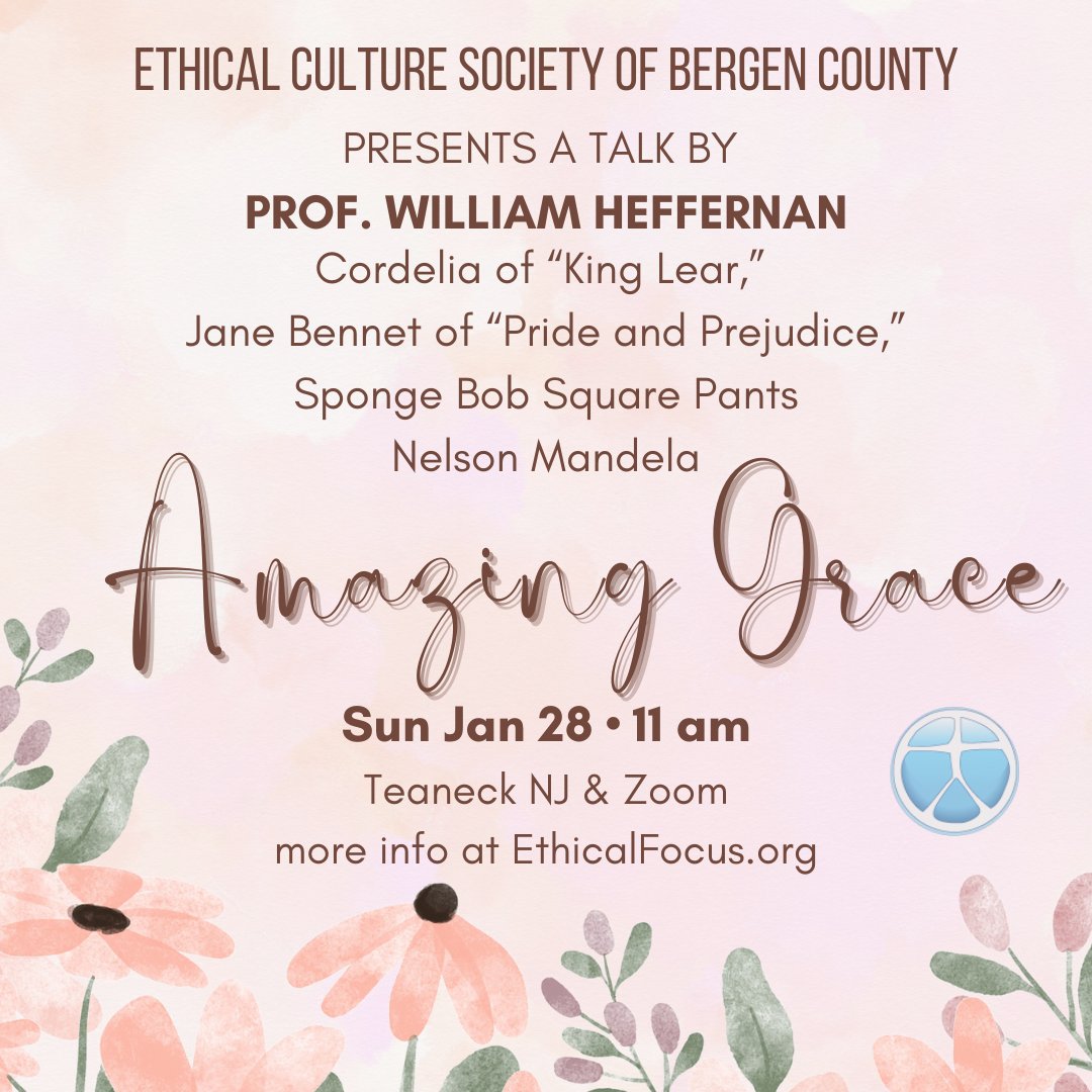 Talk for Sun, Jan. 28 'Amazing Grace' on Zoom & Teaneck NJ We tag along w/Cordelia of “King Lear,” Jane Bennet of “Pride & Prejudice,” Sponge Bob Square Pants & Nelson Mandela w/our guide William Heffernan, prof at John Jay College of Criminal Justice. #ethics #humanism #atheism