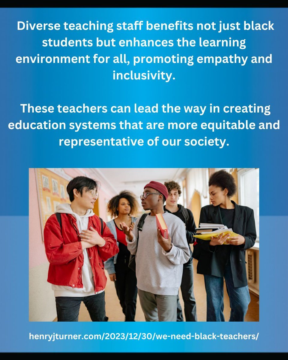 Diverse teaching staff benefits black students AND enhances the learning environment for all, promoting empathy & inclusivity. These teachers can lead the way in creating education systems that are more equitable & representative of our society. henryjturner.com/2023/12/30/we-…