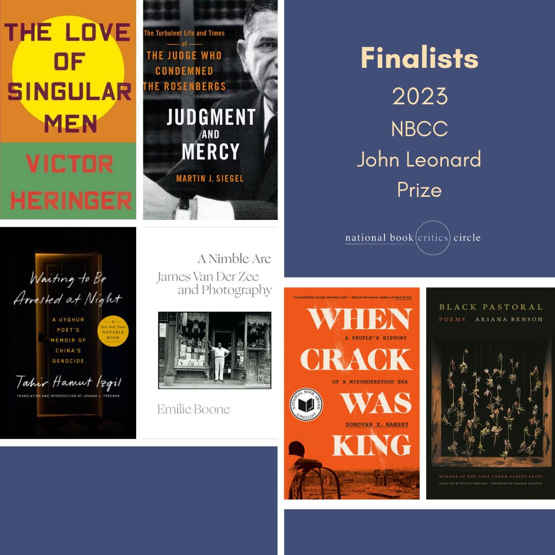 The finalists for the NBCC John Leonard Prize are Ariana Benson, Emilie Boone, Victor Heringer and James Young, Tahir Hamut Izgil and Joshua L. Freeman, Donovan X. Ramsey, and Martin J. Siegel.
