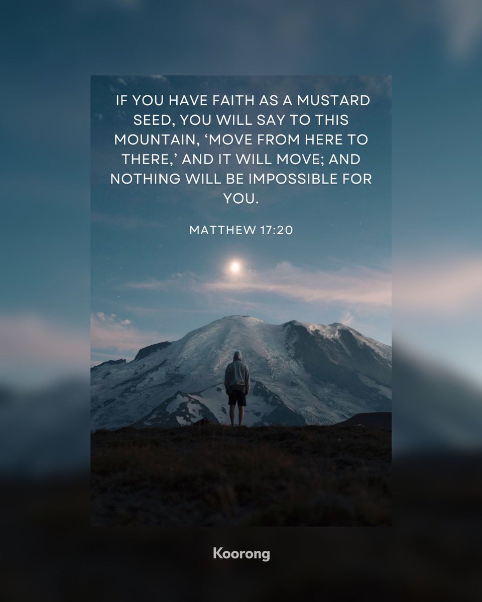 "So Jesus said to them, “Because of your unbelief; for assuredly, I say to you, if you have faith as a mustard seed, you will say to this mountain, ‘Move from here to there,’ and it will move; and nothing will be impossible for you." - Matthew 17:20 NKJV
#Koorong #NKJV