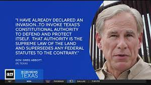 Texas Governor Greg Abbott has declared an invasion. . . . 'to invoke Texas's constitutional authority to defend and protect itself.' Is this Gov Abbott's 'checkmate'?