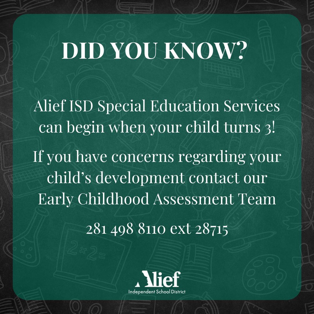 Did you know? Alief ISD Special Education Services can begin when your child turns 3! Have concerns regarding your child’s development? Contact our Early Childhood Assessment Team at (281)498-8110 ext 28715.