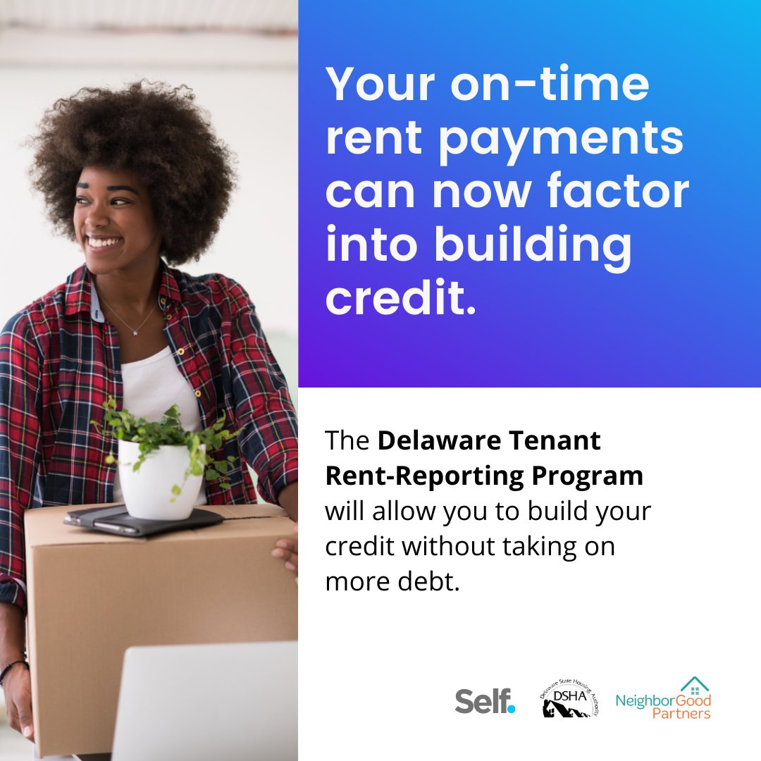 Attention Delaware renters! Are you looking to build your credit without going into debt? The Delaware Tenant Rent Reporting Program is designed to build participants’ credit by reporting on-time rent payments. To see if you qualify, visit neighborgoodpartners.org/rent-reporting.