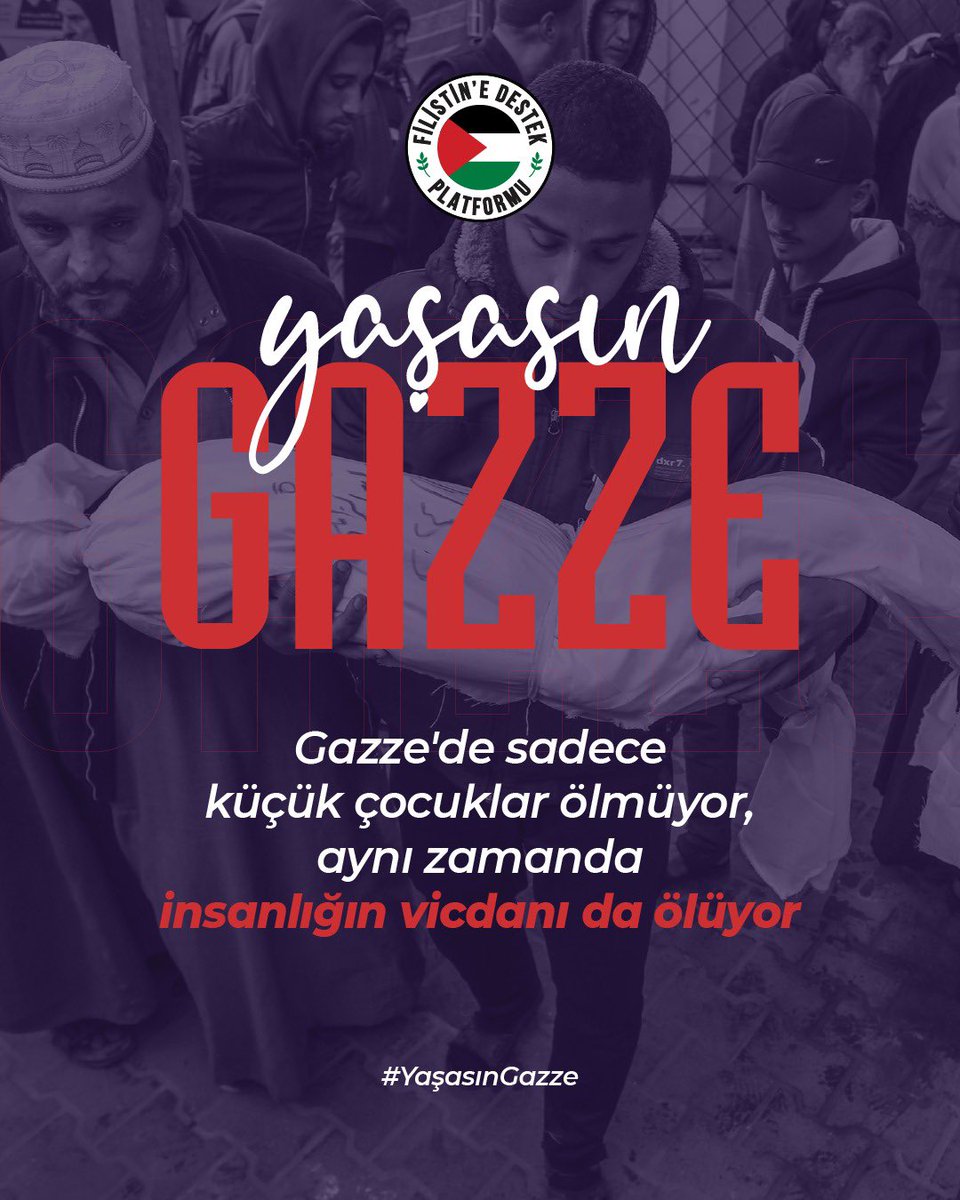 Gazze'de sadece küçük çocuklar ölmüyor, aynı zamanda insanlığın vicdanı da ölüyor

#YaşasınGazze
