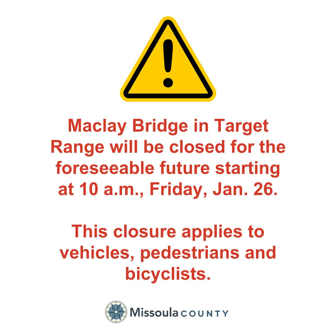 Due to structural concerns, Maclay Bridge west of Missoula will be closed for the foreseeable future, starting at 10 a.m. Friday, Jan. 26.