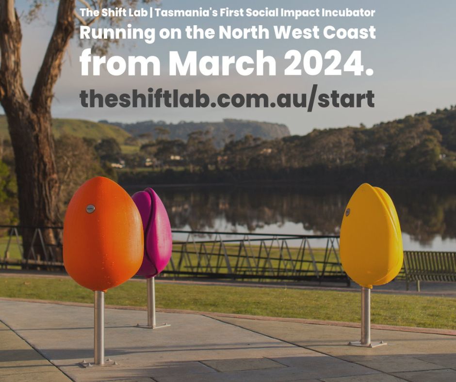 Have you been dreaming about starting a business that is more about positive impact and purpose than profit? Tasmania’s First Social Impact Incubator is coming to the North West Coast in March 2024. To find out more, go to theshiftlab.com.au