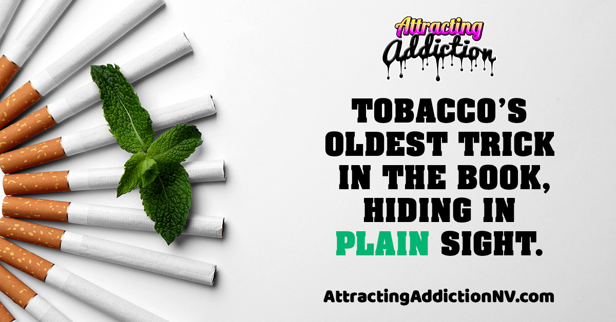 Carson City Health (@cchealthed) on Twitter photo Menthol cigarettes are the original flavored tobacco product. The tobacco companies have been marketing the minty flavor’s "cooling" sensation to first-time tobacco users since the 1920s. For more information, visit attractingaddictionnv.com Menthol cigarettes are the original flavored tobacco product. The tobacco companies have been marketing the minty flavor’s "cooling" sensation to first-time tobacco users since the 1920s. For more information, visit attractingaddictionnv.com