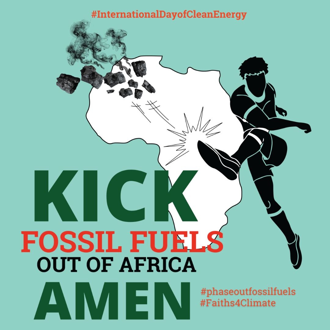 Kick fossil fuels out of Africa, Amen!
#phaseoutfossilfuels
#Faiths4Climate
#InternationalDayofCleanEnergy