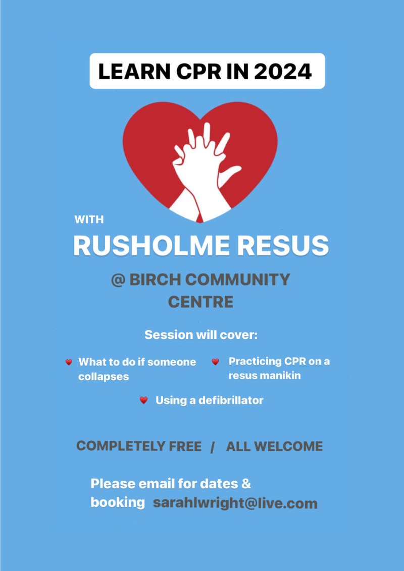 Learn CPR for FREE at Birch Community Centre, Brighton Grove, Rusholme, M14 5JT. 8th February 7th March 4th April May date TBC 17th June All start at 7pm and last about an hour and a half