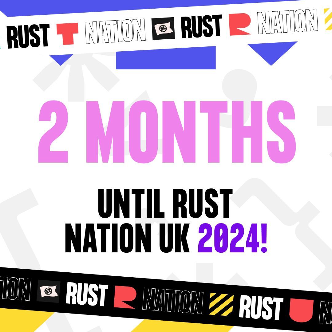 ⏰ Countdown Alert! Only 2 months left until Rust Nation UK 2024 kicks off 🦀

Excitement is building, speakers are gearing up, and the Rust community is ready to unite.

Don't miss your chance to be part of this ultimate learning experience.

#rustnationuk24 #rustlang #rust