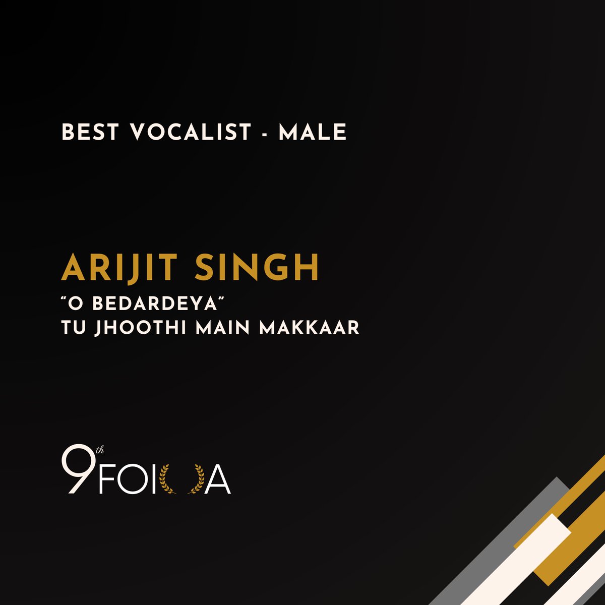 #9thFOIOA Best Vocalist – Male
Arijit Singh for the song “O Bedardeya” – Tu Jhoothi Main Makkaar
@arijitsingh

Also congratulations to  @ipritamofficial daa nd @OfficialAMITABH  thank you for creating this magic 😍😍