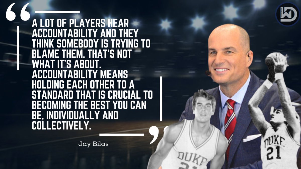 "A lot of players hear accountability and they think somebody is trying to blame them. 
That's not what it's about.  
Accountability means holding each other to a standard that is crucial to becoming the best you can be, individually and collectively." <a href="/JayBilas/">Jay Bilas</a>