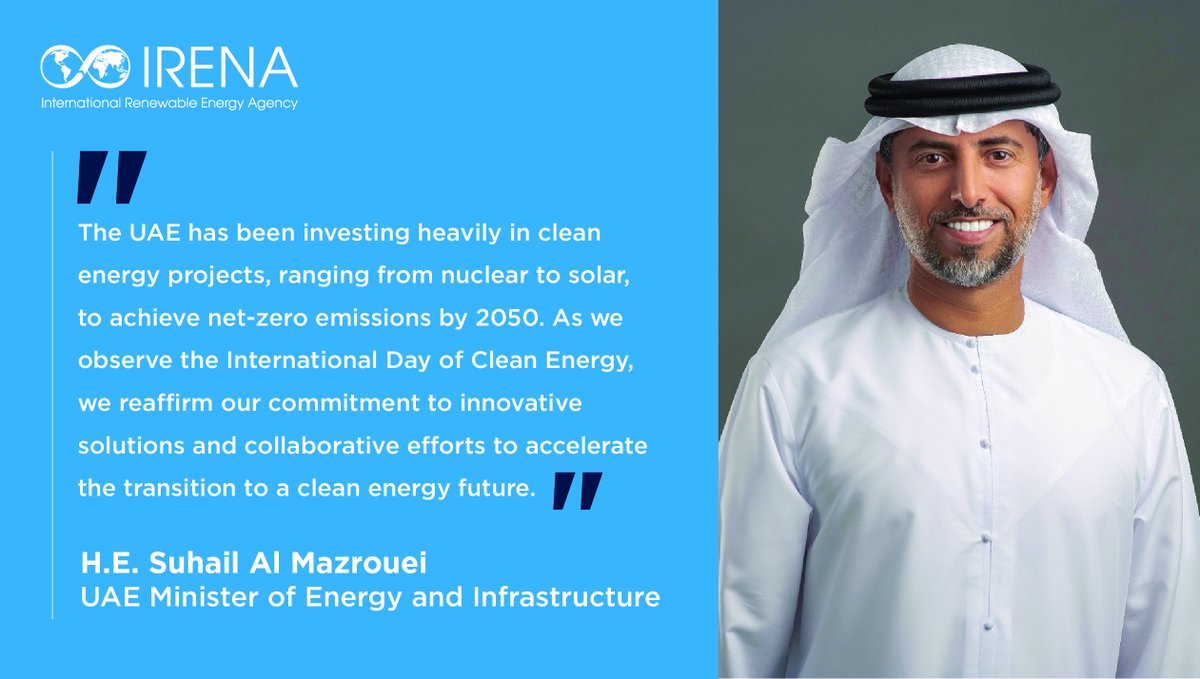 “As we observe the #InternationalDayofCleanEnergy, we reaffirm our commitment to innovative solutions & collaborative efforts to accelerate the transition to a clean energy future,” says UAE Minister of Energy & Infrastructure HE Suhail Al Mazrouei.