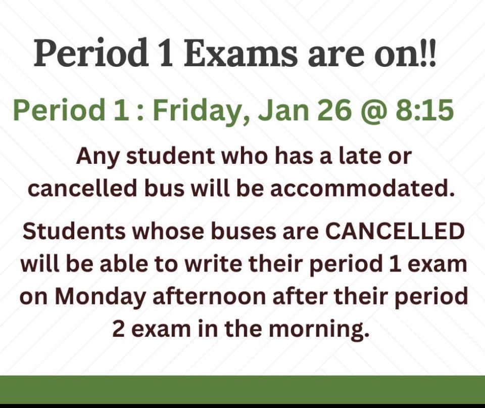 Period 1 exams are happening on Friday. Students will be accommodated if their buses are late or cancelled.