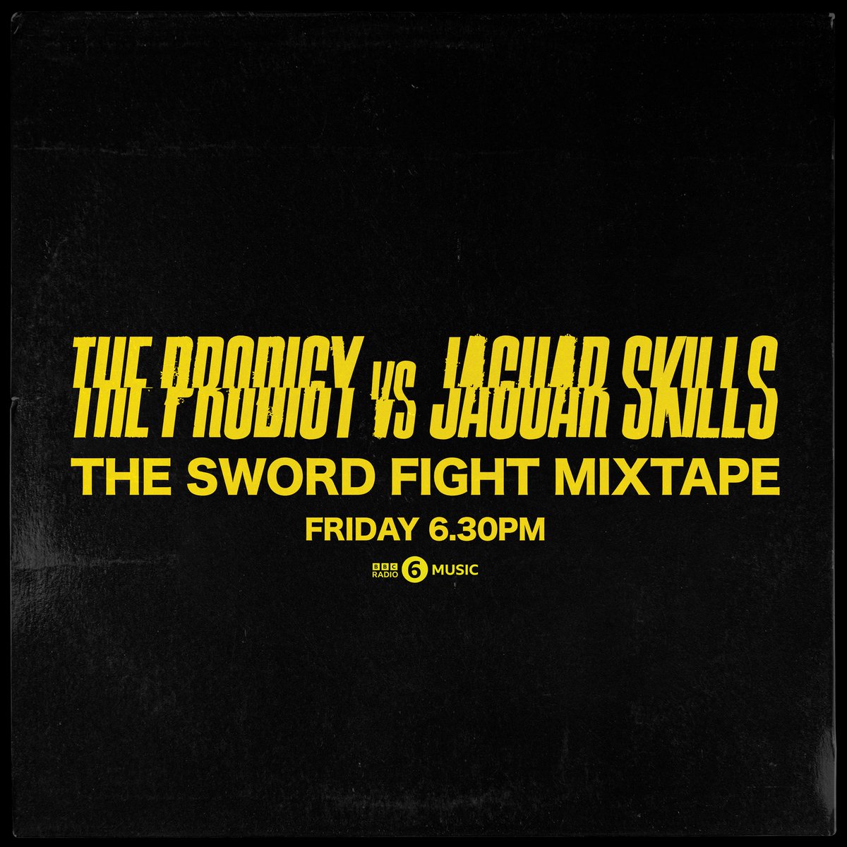6.30 pm - THE PRODIGY and ME have made you something….. 6 music