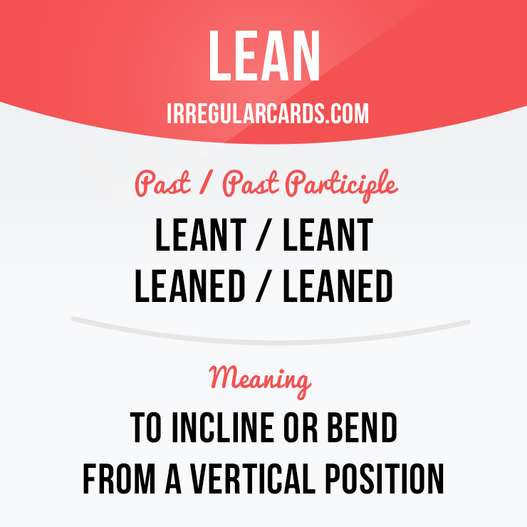 irregularcards's tweet photo. "Lean" = incline or bend from a vertical position.
⠀
Past / Past Participle: leant (or leaned)
⠀
Example: She leant forward and whispered something in my ear.
⠀
Learn irregular verbs in our app - https://t.co/Dw2x8E8PSP
⠀
#irregularverbs https://t.co/fM11uGHS6l
