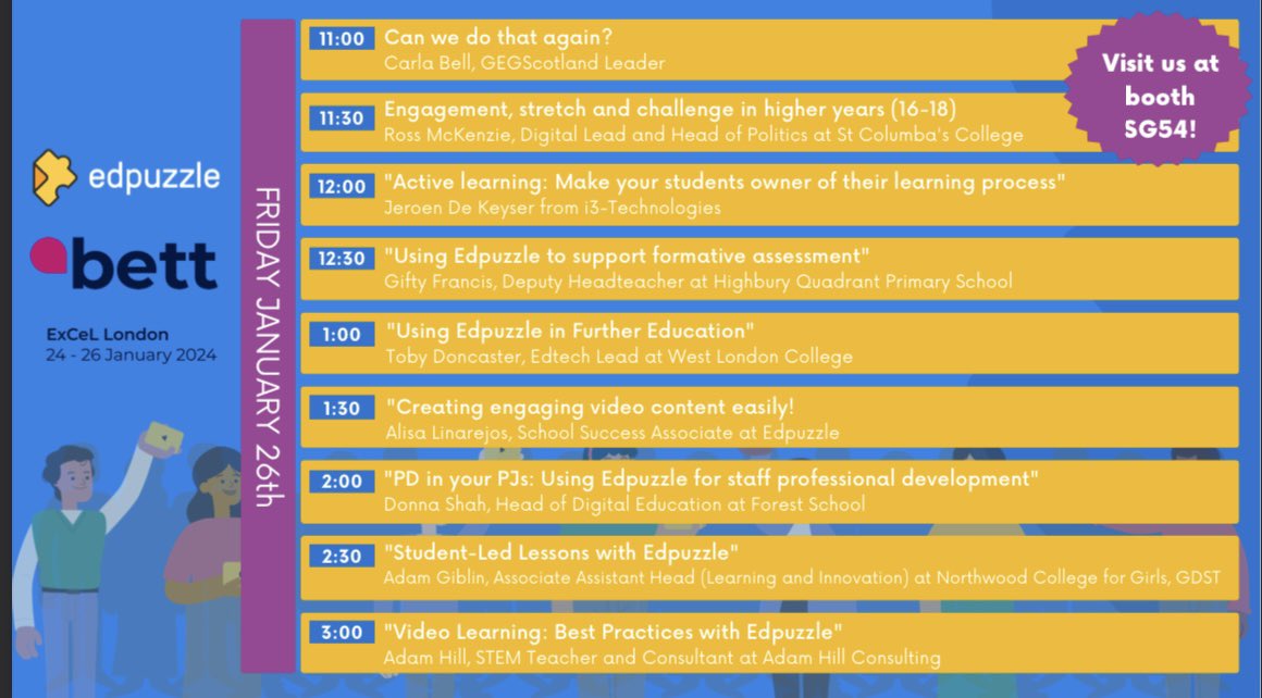 <a href="/Bett_show/">Bett Global</a>  - Day 3

Some amazing speakers on the <a href="/edpuzzle/">Edpuzzle</a> stand today. 
<a href="/BellCarla1/">Carla Bell</a> will be kicking off at 11am.
Followed by:
Ross McKenzie 
@GiftyFrancis4 
<a href="/TobyDoncaster/">Toby Doncaster 💙 #FE Edtech Lord</a> 
<a href="/DonnaMShah/">Donna Shah 🙋🏻‍♀️</a>  
<a href="/PhilosophyNWC/">NWC Philosophy</a>
<a href="/AdamHillEDU/">Adam Hill</a>
All on stand SG54. Don’t miss out!