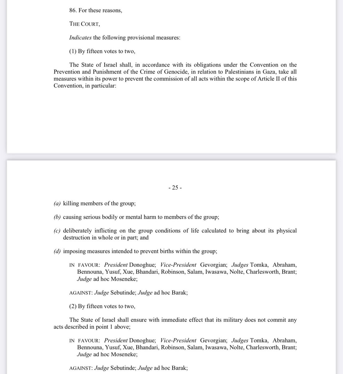 Went back to reread the ruling in light of this. As the threshold for urgency has been met Israel has been ordered to cease to do the following things immediately, and to stop its military from doing so too: “(a) killing members of the group [Palestinians]; b) causing serious…