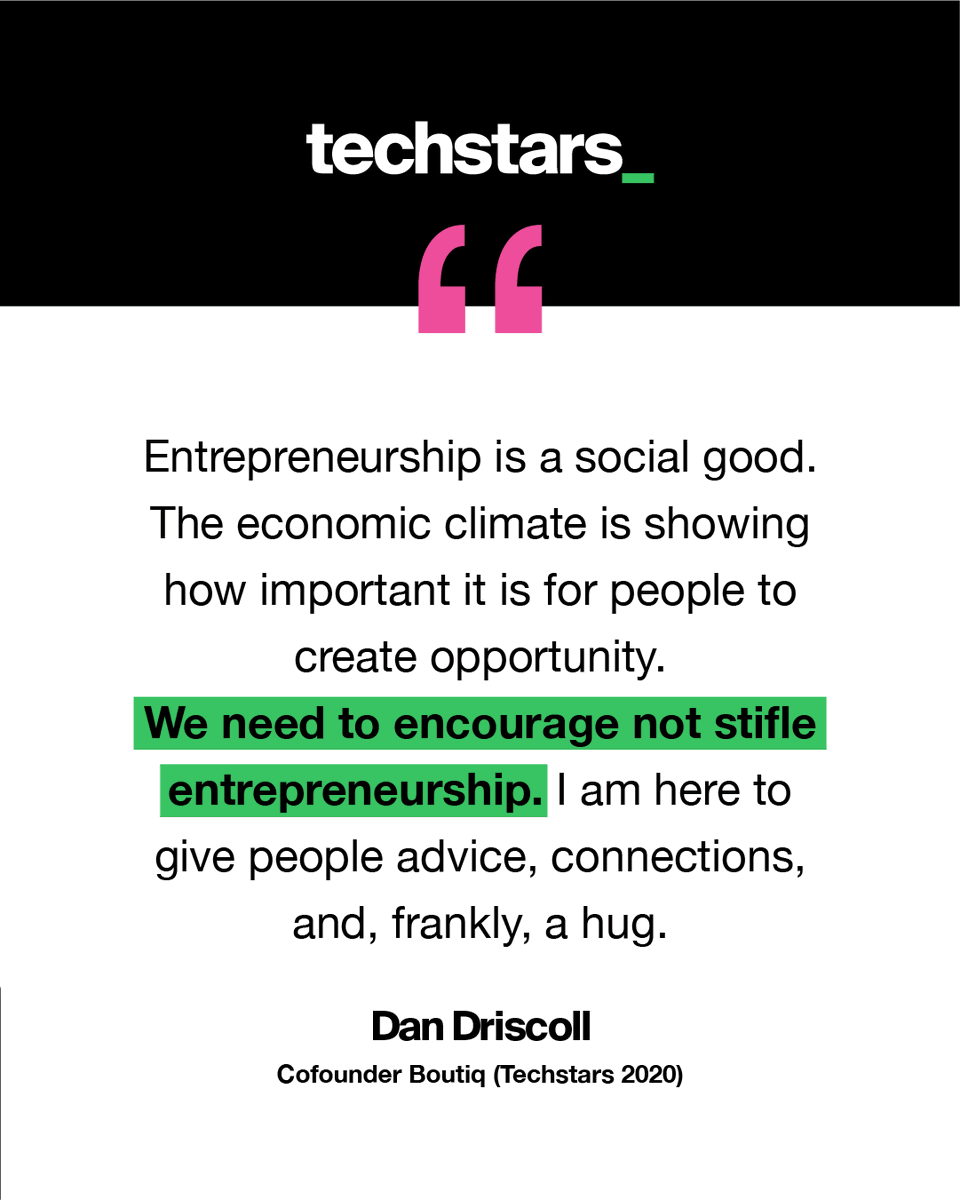 Mentor Appreciation Spotlight 🌟

Meet Dan Driscoll! Dan and his company Boutiq went through Techstars Austin Accelerator in 2020 and now he gives back to our network as an outstanding mentor. 

Thank you, Dan, for sharing your wisdom and support with our community! 💚