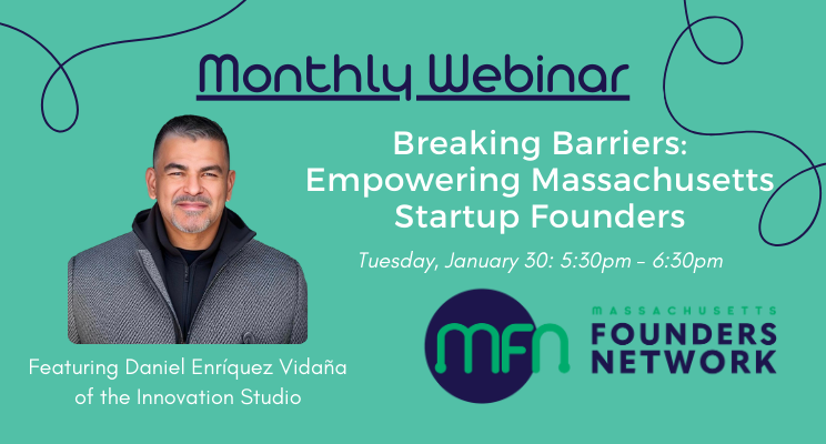 MassFounders's tweet photo. Join MFN and Daniel Enríquez Vidaña on Tuesday, January 30th at 5:30pm as we kick off our monthly webinar series! 

This month's is titled - Breaking Barriers: Empowering Massachusetts Startup Founders

Register here: https://t.co/BNm6LMk4pW https://t.co/Y5CYKKNvWN