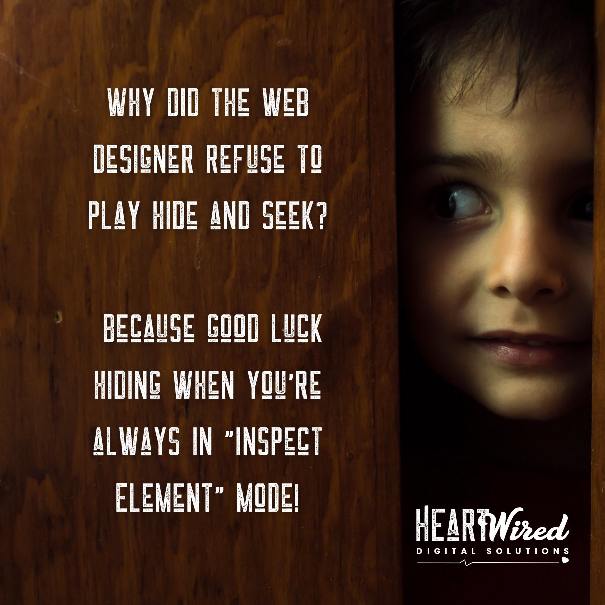 HeartWiredMktg's tweet photo. Why did the web designer refuse to play hide and seek?
Because good luck hiding when you're always in "Inspect Element" mode!
#webdesign #webhumor #webdesigner #funny https://t.co/8gCbENro1X