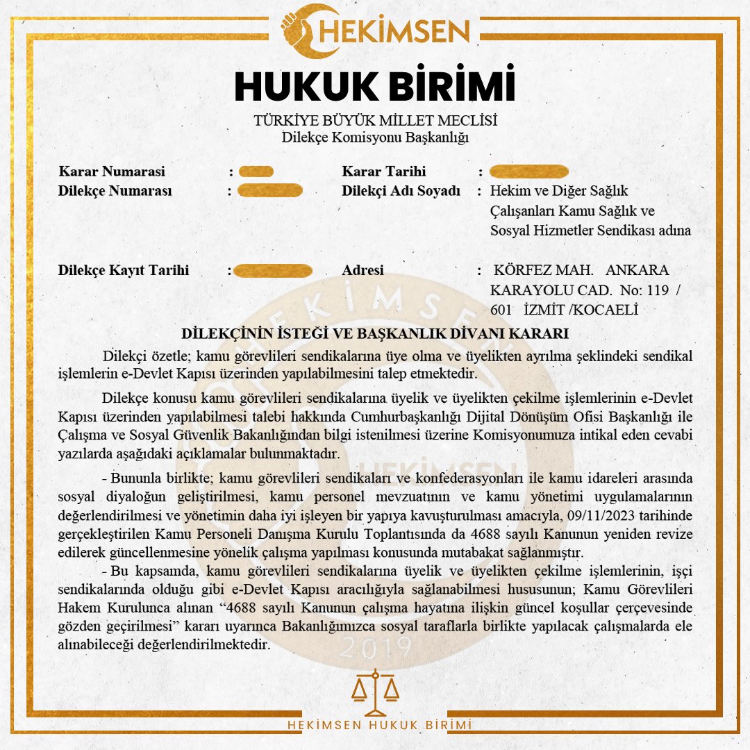 Hekimsen Hukuk Birimi olarak kamu görevlileri sendikalarına üyelik işlemlerinin işçi sendikalarındaki gibi e-devlet üzerinden yapılmasına ilişkin TBMM'ye dilekçe sunmuştuk.

 Talebimize karşılık olarak Dilekçe Komisyonu tarafından kanuni değişiklik yapılması gerektiği ve 4688