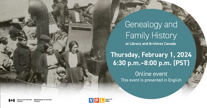 Genealogy and Family History at Library and Archives Canada, Thursday, February 1, 2024, 6:30 p.m. - 8:00 p.m. (PST)