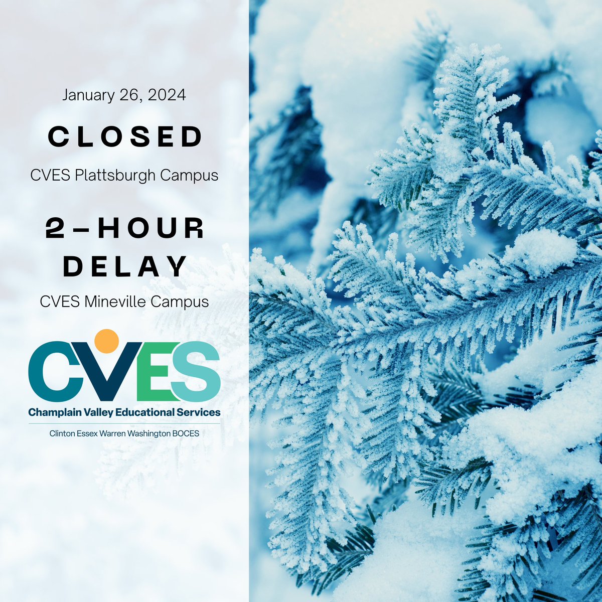 Due to inclement weather, our CVES Plattsburgh Campuses are closed, and our CVES Mineville Campus is in a 2-Hour Delay for today, Friday, January 26.