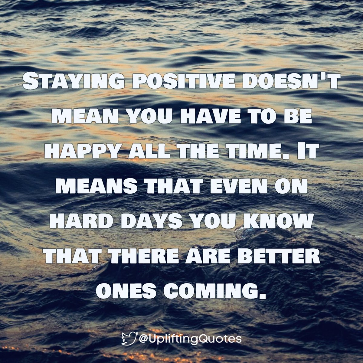 UpliftingQuotes's tweet photo. Staying positive doesn't mean you have to be happy all the time. It means that even on hard days you know that there are better ones coming. https://t.co/AL5Ply5Jul