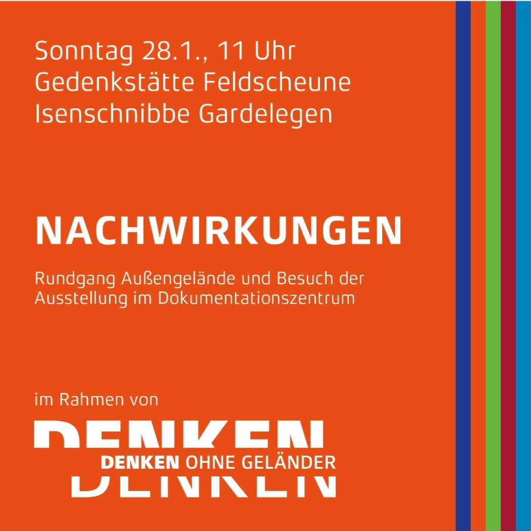 Einladung „Denken ohne Geländer"

Sonntag 28.1., 11 Uhr / Gedenkstätte Feldscheune Isenschnibbe Gardelegen
NACHWIRKUNGEN
Rundgang Außengelände und Besuch der Ausstellung im Dokumentationszentrum