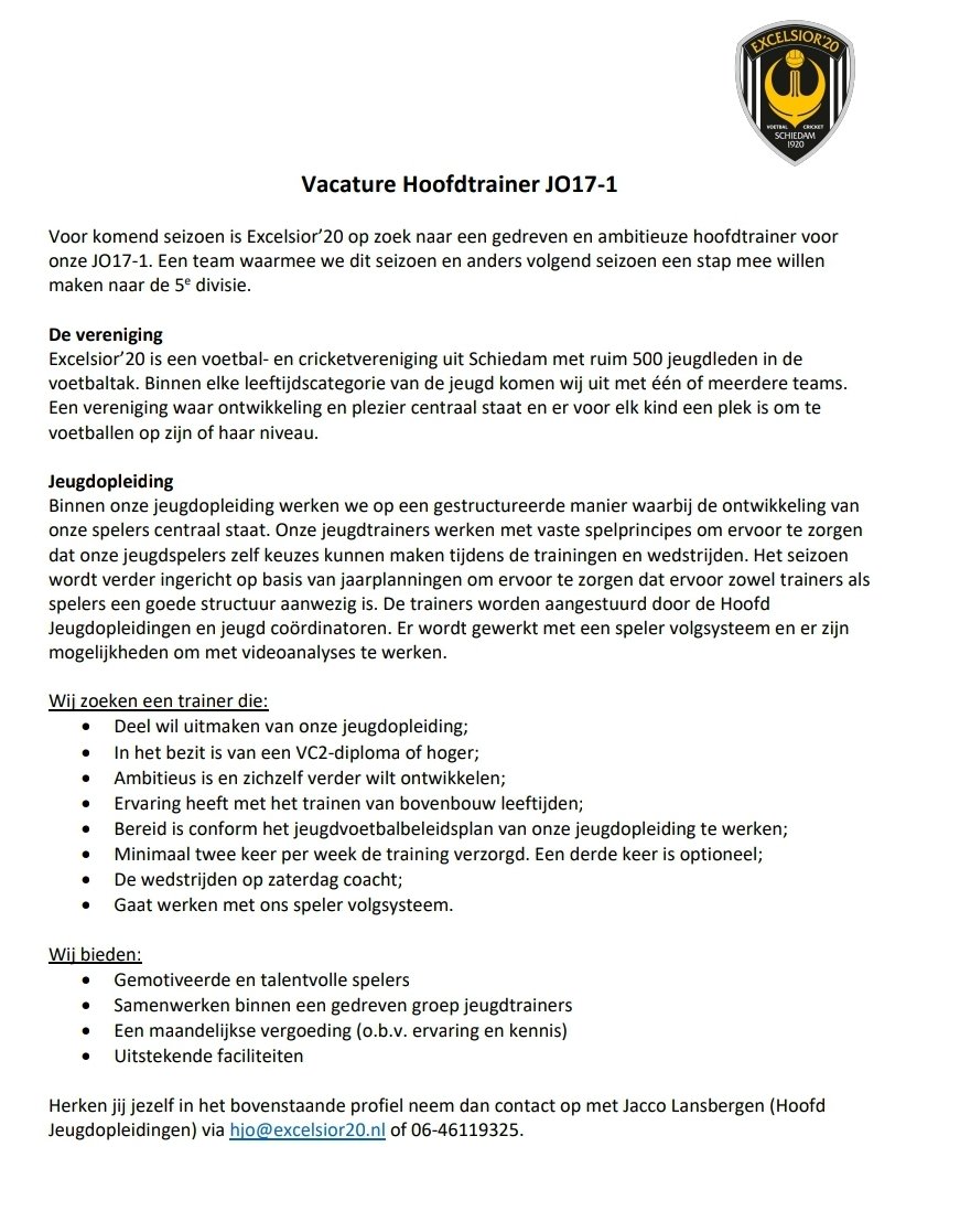 Vacatures!! 

Delen wordt gewaardeerd en reageren natuurlijk ook!

Voor komend seizoen zoekt Excelsior’20 een nieuwe hoofdtrainer voor de JO12, JO15 en JO17. Ben jij die enthousiaste en gemotiveerde trainer die met onze jonge talenten aan de slag wil gaan? #jeugdvoetbal #vacature