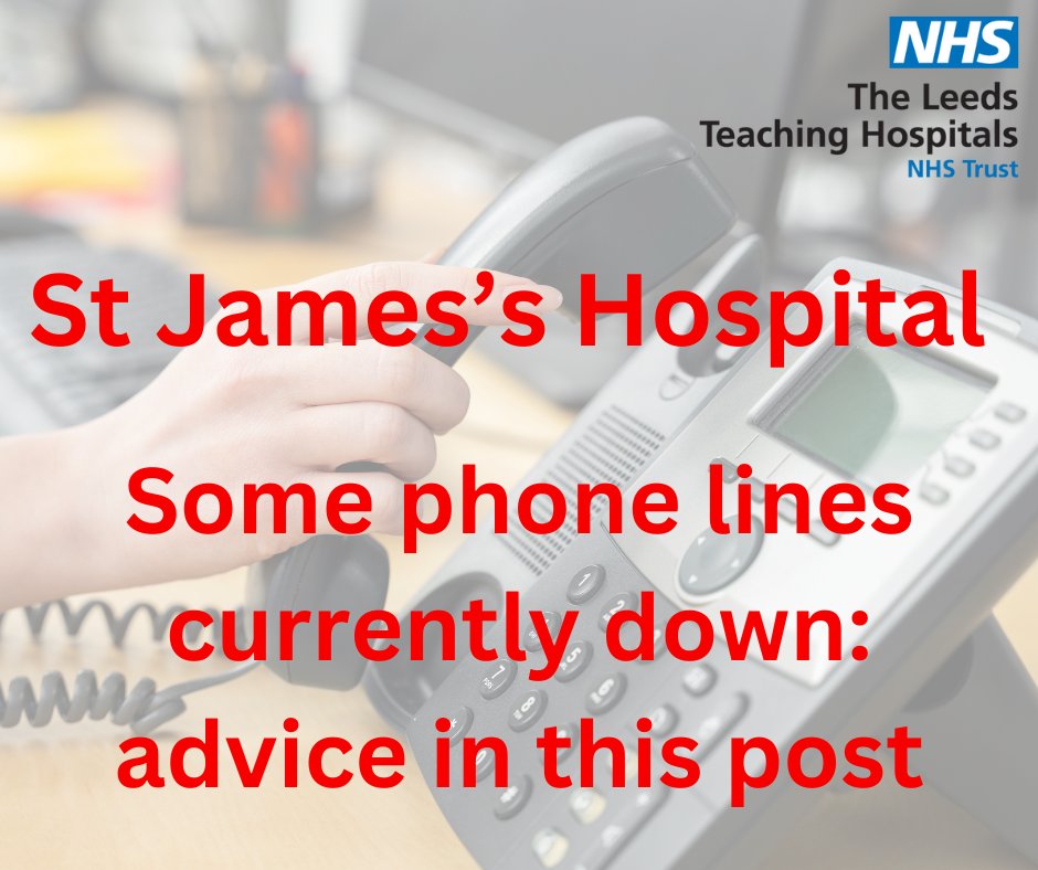 Some of our phone lines at St James’s Hospital are currently down. We are working to resolve as soon as possible. If you need to get in touch and can’t reach a department/ward directly, please try Switchboard on 0113 243 3144. If you need to call our St James's Maternity