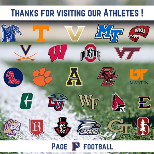 What a week for Page Football!   I want to thank all of these schools for visiting the last few weeks!!  15 this week alone with 7 offers being given and 2 more coming soon!!  4 seniors and 1 junior committing!  Only getting started!! Great Week!