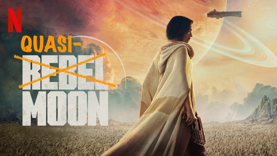 Netflix poster for Rebel Moon with Rebel crossed out and Quasi- written instead.