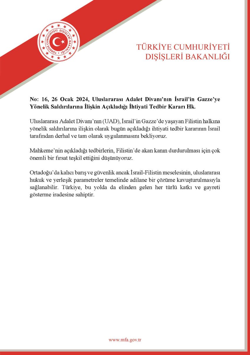 Dışişleri Bakanlığı: 'Uluslararası Adalet Divanı’nın, İsrail’in Gazze’de yaşayan Filistin halkına yönelik saldırılarına ilişkin olarak bugün açıkladığı ihtiyati tedbir kararının İsrail tarafından derhal ve tam olarak uygulanmasını bekliyoruz.'