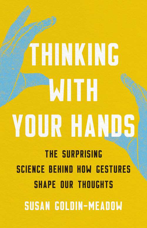 An astounding account of how gesture is essential to how we learn and interact. In Thinking with Your Hands, esteemed cognitive psychologist Susan Goldin-Meadow argues that gesture is vital to how we think, learn, and communicate. 

Available here: ow.ly/2Ti350QuxzA