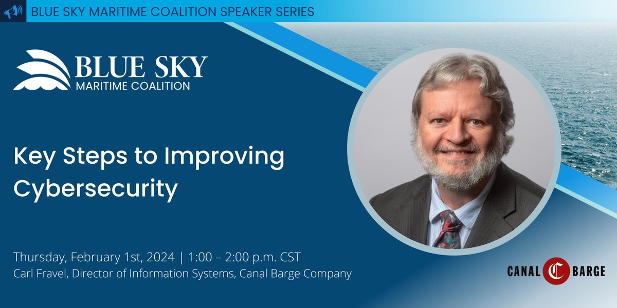 Kick off February with an informative session on "Key Steps to Improving #Cybersecurity" in our Speaker Series, ft. Carl Fravel, Director of Information Systems, @canalbarge.

Exclusive to 🔹Blue Sky Maritime Coalition🔹members
Become a member ➡️ ow.ly/NJ4c50Igzgm
#Maritime