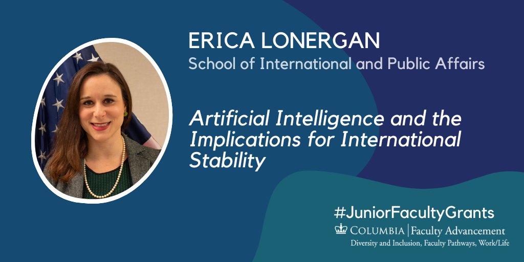 Congratulations to @ColumbiaSIPA faculty Erica Lonergan @eborghard for her #juniorfacultygrants project: ARTIFICIAL INTELLIGENCE AND THE IMPLICATIONS FOR INTERNATIONAL STABILITY. Don’t miss the March 5 application deadline for new proposals: bit.ly/3SdkiX0