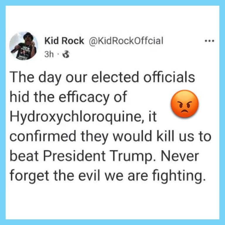 We are fighting pure evil, and our elected officials are complicit when they hid the life-saving efficacy of Hydroxychloroquine. Kid Rock nails it!