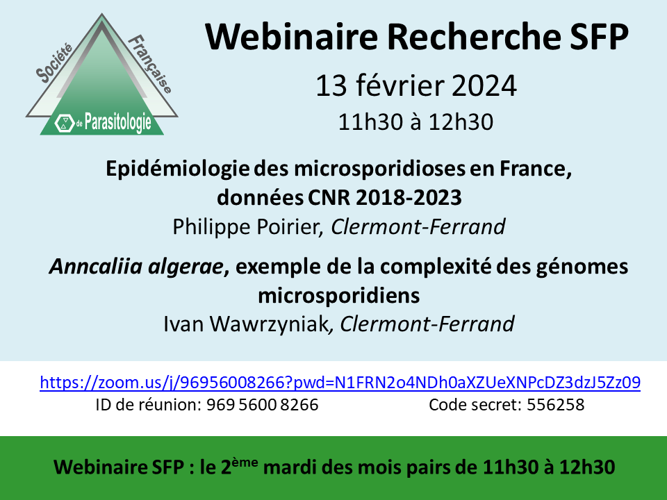 Webinaire Recherche SFP - Microsporidies - le 13 février 2024 de 11h30 à 12h30 Ouvert à tous zoom.us/j/96956008266?… Code : 556258