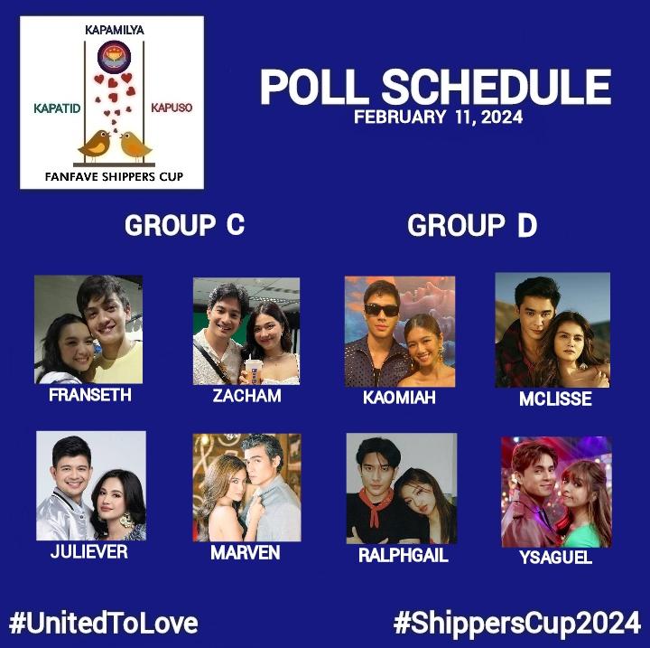 #ShippersCup2024 Poll Schedule
(Day 11)

GROUP C
#FranSeth/#ZacHam
#JulieVer/#MarVen

GROUP D
#KaoMiah/#McLisse
#RalphGail/#YsaGuel

Starting at 10:00AM
#UnitedToLove