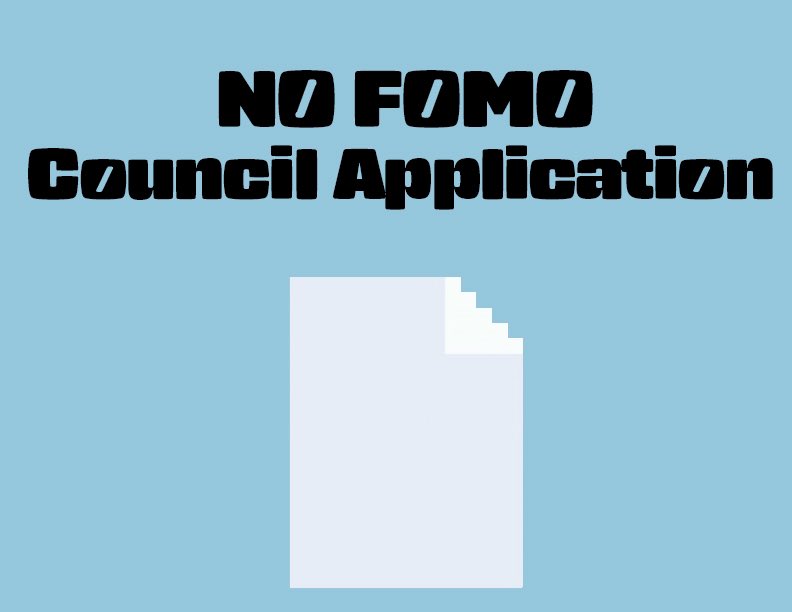 The #NOFOMO Council application is now closed.  Thanks all for your submission.  

Now we cook.  stay tuned for new things to come.  

This is just the beginning.