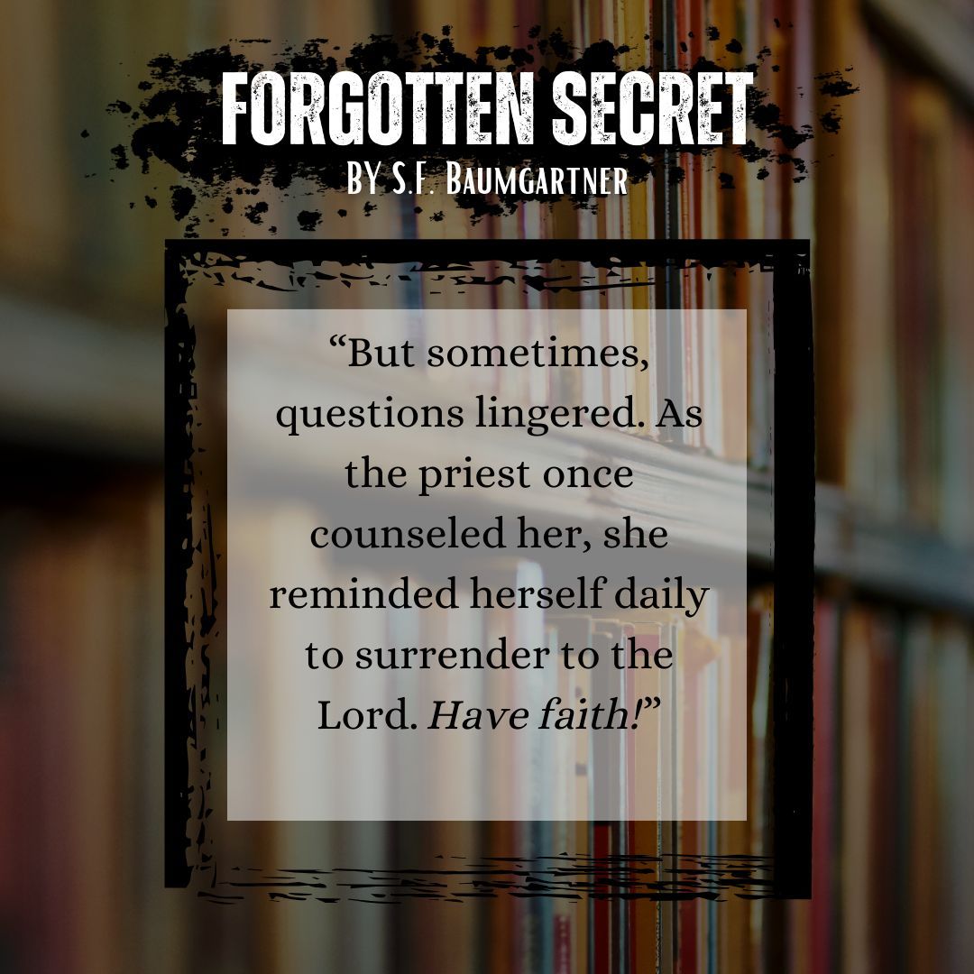 'But sometimes, questions lingered. As the priest once counseled her, she reminded herself daily to surrender to the Lord. Have faith!' Snippet from #ForgottenSecret
#suspense #thriller #indieauthors #Christiansuspense #lovebooks #bookish #bookstagram #blogger #cleanfiction