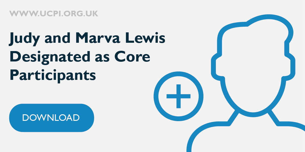 Judy and Marva Lewis designated as core participants, awarded costs and designated legal representation by the Chairman. Download ruling: ucpi.org.uk/publications/c…