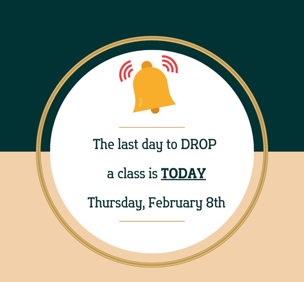 Today is the  last day to drop a course. Academic advisors will be holding drop-in  hours today between 9am-4pm if you  need help. It is important that you discuss with an academic advisor how  dropping a course will impact your academic plan before requesting to  drop a course.